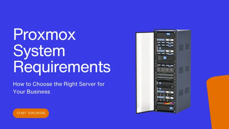 Proxmox System Requiremenets - How to Choose the Right Server for Your Business